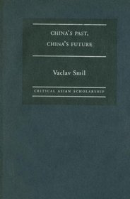 China's Past, China's Future: Energy, Food, Environment (Critical Asian Scholarship)