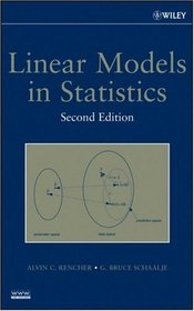 Linear Models in Statistics (Wiley Series in Probability and Statistics)