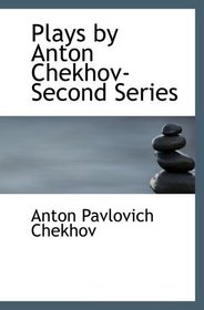 Plays by Anton Chekhov- Second Series