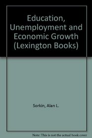 Education, Unemployment and Economic Growth (Lexington Books)