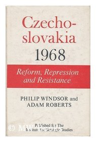Czechoslovakia 1968: Reform, Repression and Resistance (Study in International Security)