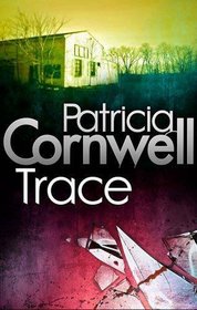 Trace. Patricia Cornwell (Scarpetta Novels)