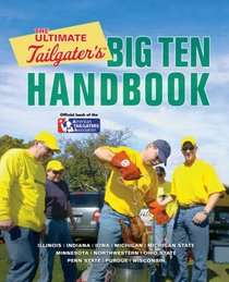 The Ultimate Tailgater's Big Ten Handbook (Ultimate Tailgater's)