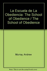 LA Escuela De LA Obediencia / the School of Obedience (Spanish Edition)