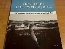 Travels to Hallowed Ground: A Historian's Journey to the American Civil War (American Military History Series)