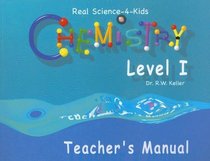 Chemistry Level I Teacher's Manual (Real Science-4-Kids)