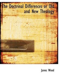 The Doctrinal Differences or Old and New Theology