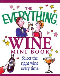 The Everything Wine Mini Book (Everything)