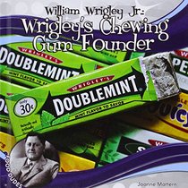 William Wrigley Jr.:: Wrigley's Chewing Gum Founder (Food Dudes Set 1 *2015)