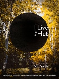 I Live in a Hut (Cleveland State University Poetry Center: New Poetry)