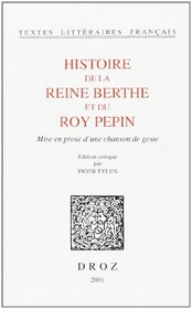 Histoire de la reine Berthe et du roy Pepin: Mise en prose d'une chanson de geste (tlf)
