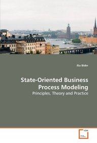 State-Oriented Business Process Modeling: Principles, Theory and Practice