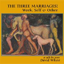 The Three Marriages; Work, Self and Other