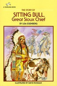 The Story of Sitting Bull: Great Sioux Chief