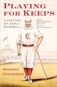 Playing for Keeps: A History of Early Baseball, 20th Anniversary Edition