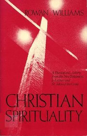 Christian spirituality: A theological history from the New Testament to Luther and St. John of the Cross