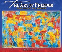 The Art of Freedom: How Artists See America (Bob Raczka's Art Adventures)