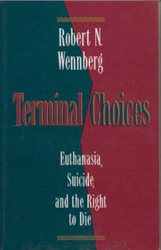 Terminal Choices: Euthanasia, Suicide and the Right to Die