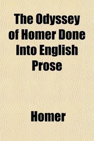 The Odyssey of Homer Done Into English Prose