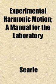 Experimental Harmonic Motion; A Manual for the Laboratory