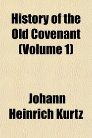 History of the Old Covenant (Volume 1)