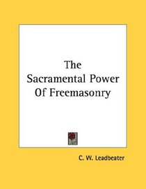 The Sacramental Power Of Freemasonry