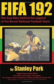 Fifa 192: The True Story Behind The Legend Of The Brunei Darussalam National Football Team