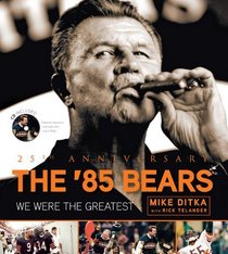 The 85 Bears: We Were the Greatest: 25th Anniversary
