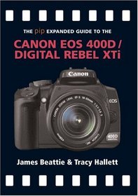 The PIP Expanded Guide to the Canon EOS 400D/Digital Rebel XTi (PIP Expanded Guide Series)