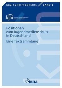 Positionen zum Jugendmedienschutz in Deutschland: Eine Textsammlung