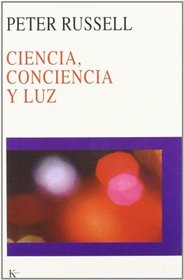 Ciencia, Conciencia y Luz (Spanish Edition)