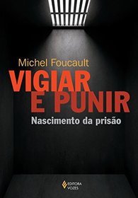 Vigiar e Punir: Historia da Violencia Nas Prisoes (Em Portugues do Brasil)