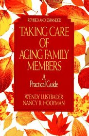 TAKING CARE OF AGING FAMILY MEMBERS, REV ED : A PRACTICAL GUIDE