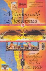 Motoring with Mohammed: Journeys to the Yemen and the Red Sea.