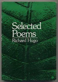 Selected Poems: Richard Hugo