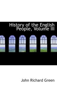 History of the English People, Volume III: The Parliament, 1399-1461; The  Monarchy 1461-1540