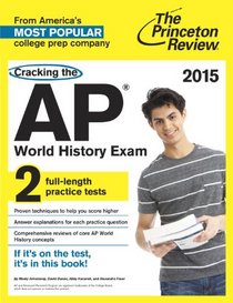 Cracking the AP World History Exam, 2015 Edition (College Test Preparation)