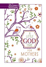 A Little God Time For Mothers (Faux Leather Gift Edition): 365 Daily Devotions
