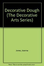 Decorative Dough (The Decorative Arts Series)
