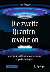 Die zweite Quantenrevolution: Vom Spuk im Mikrokosmos zu neuen Supertechnologien (German Edition)