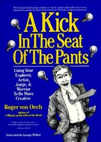 A kick in the seat of the pants: Using your explorer, artist, judge, & warrior to be more creative