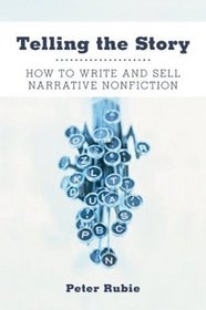 Telling the Story : How to Write and Sell Narrative Nonfiction