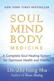 Soul Mind Body Medicine : A Complete Soul Healing System for Optimum Health and Vitality