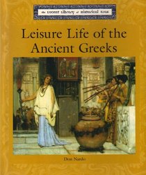 Lucent Library of Historical Eras - Leisure Life of the Ancient Greeks