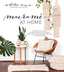 Macram at Home: Add Boho-Chic Charm to Every Room with 20 Projects for Stunning Plant Hangers, Wall Art, Pillows and More