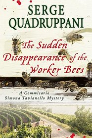 The Sudden Disappearance of the Worker Bees: A Commisario Simona Tavianello Mystery