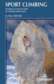 Sport Climbing: Technical Skills for Climbing Bolted Routes (Cicerone Guide)