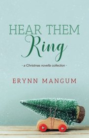 Hear Them Ring: -a Christmas novella collection-