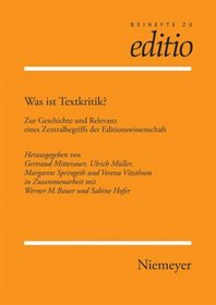 Was ist Textkritik?: Zur Geschichte und Relevanz eines Zentralbegriffs der Editionswissenschaft (Innsbruck 2/04) (Beihefte Zu Editio) (German Edition)