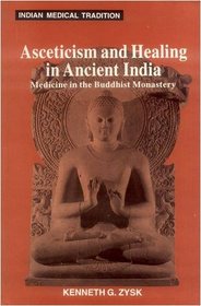 Asceticism and Healing in Ancient India: Medicine in The Buddhist Monastery (Indian Medical Tradition)
